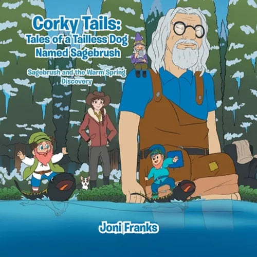 Corky Tails: Tales of a Tailless Dog Named Sagebrush: Sagebrush and the Warm Springs Discovery