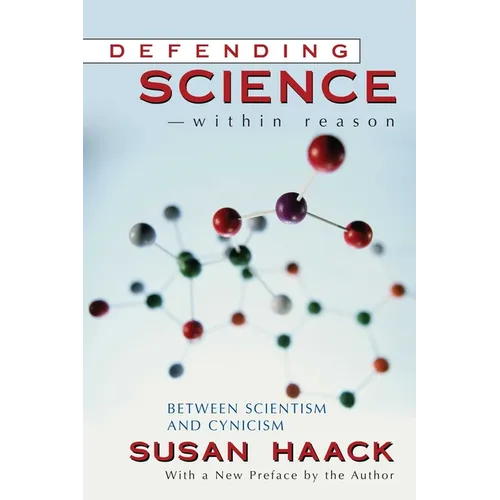 Defending Science-Within Reason: Between Scientism and Cynicism