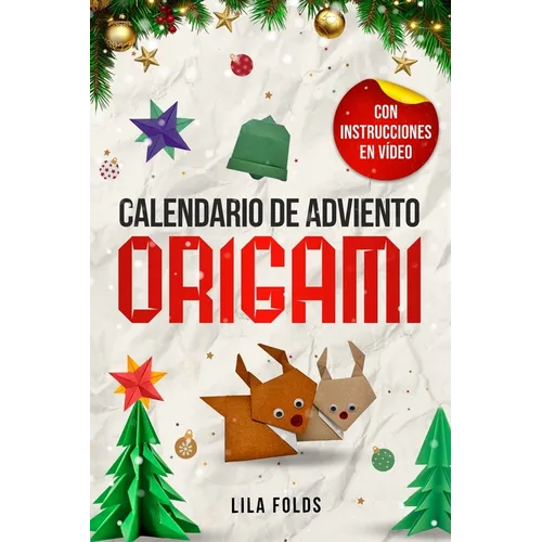 Calendario de Adviento - Origami para niños y adultos: 24 modelos de origami para una Navidad y un Adviento creativos: libro de manualidades para niño
