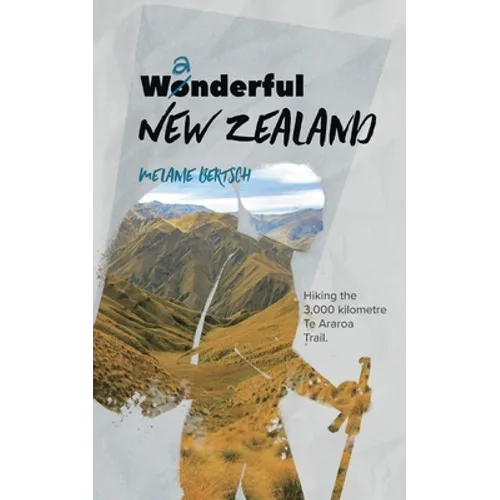 Wanderful New Zealand: Hiking the 3,000 kilometre Te Araroa Trail
