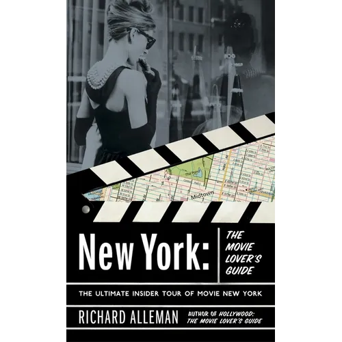 New York: The Movie Lover's Guide: The Ultimate Insider Tour of Movie New York