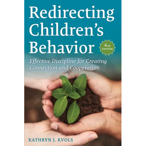 Redirecting Children's Behavior: Effective Discipline for Creating Connection and Cooperation