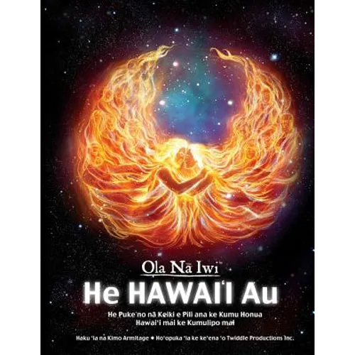 Ola Na Iwi: He Hawaii Au (Hawaiian version): He Puke no na Keiki e Pili ana ke Kumu Honua Hawai'i mai ke Kumulipo mai