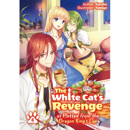 The White Cat's Revenge as Plotted from the Dragon King's Lap: Volume 4 (Light Novel): Volume 4
