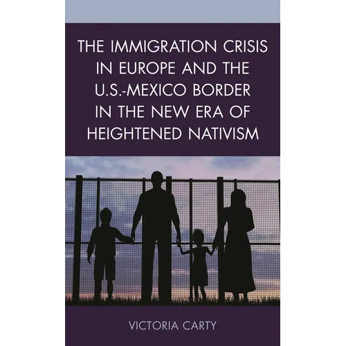 The Immigration Crisis in Europe and the U.S.-Mexico Border in the New Era of Heightened Nativism
