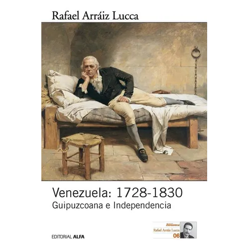 Venezuela: 1728-1830: Guipuzcoana e Independencia