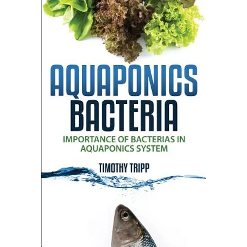 Aquaponics Bacteria: Importance of Bacterias in Aquaponics System