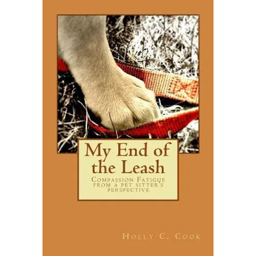 My End of the Leash: Compassion Fatigue From a Pet Sitter's Perspective