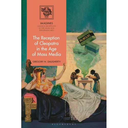 The Reception of Cleopatra in the Age of Mass Media