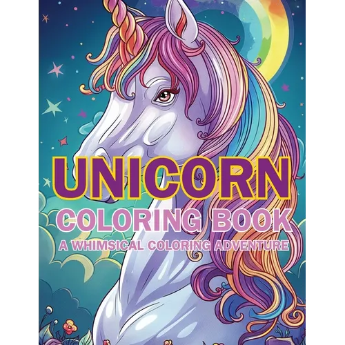 Unicorn Coloring Book: A Whimsical Coloring Adventure