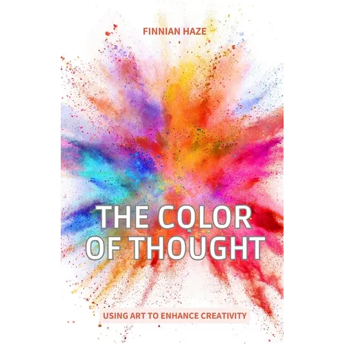 The Color of Thought: Using Art to Enhance Creativity