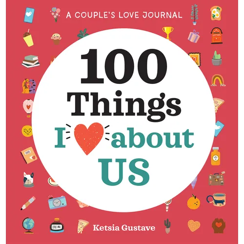 A Couple's Love Journal: 100 Things I Love about Us