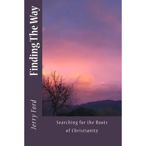 Finding The Way: Searching for the Roots of Christianity