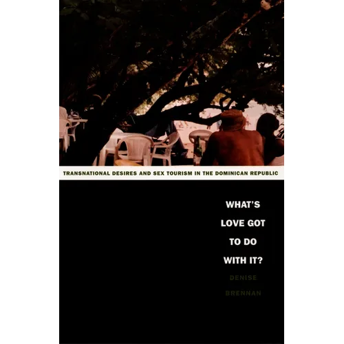 What's Love Got to Do with It?: Transnational Desires and Sex Tourism in the Dominican Republic