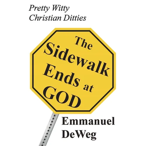 The Sidewalk Ends at GOD: Pretty Witty Christian Ditties