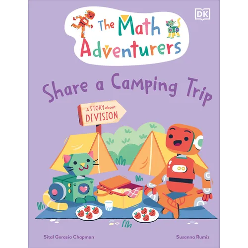 The Math Adventurers Share a Camping Trip: A Story about Division