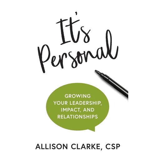 It's Personal: Growing Your Leadership, Impact, and Relationships