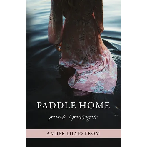 Paddle Home: Poems & passages