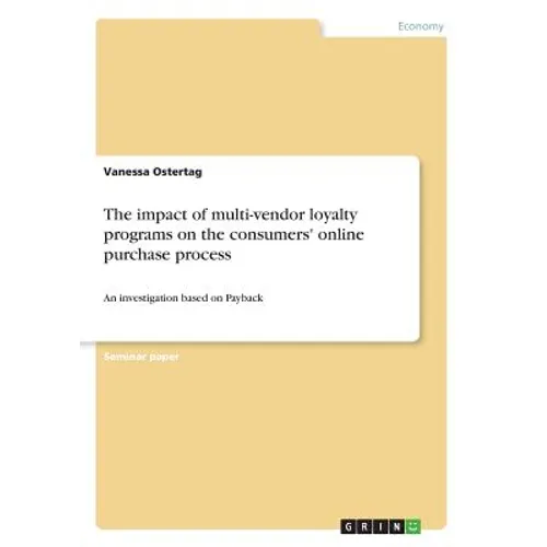 The impact of multi-vendor loyalty programs on the consumers' online purchase process: An investigation based on Payback