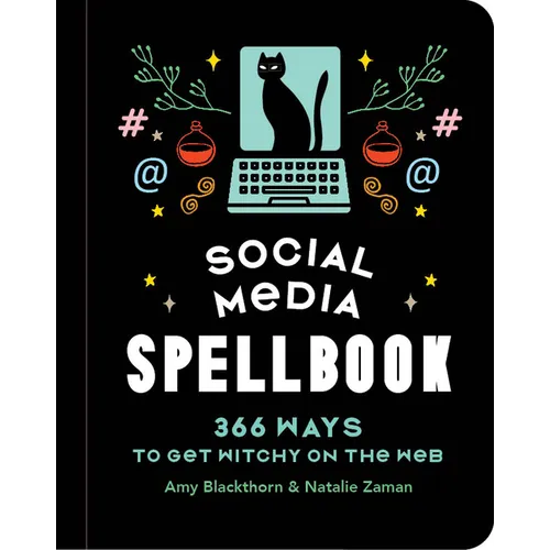 Social Media Spellbook: 366 Ways to Get Witchy on the Web