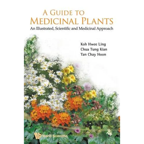 Guide to Medicinal Plants, A: An Illustrated Scientific and Medicinal Approach