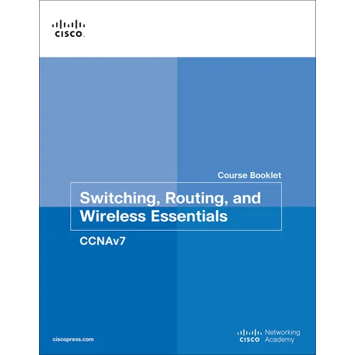 Switching, Routing, and Wireless Essentials Course Booklet (Ccnav7)