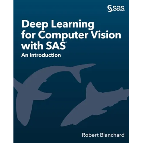 Deep Learning for Computer Vision with SAS: An Introduction
