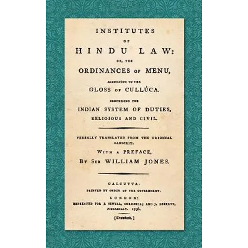 Institutes of Hindu Law: Or, the Ordinances of Manu, According to the Gloss of Culluca. Comprising the Indian System of Duties, Religious and Civil. V