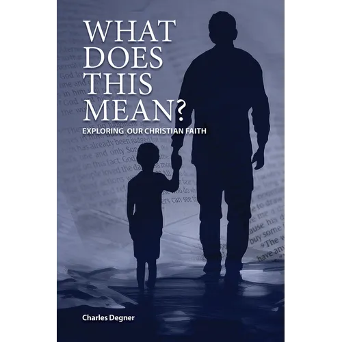 What Does This Mean?: Exploring Our Christian Faith