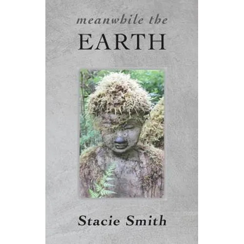 Meanwhile the Earth: Poems from Cougar Creek