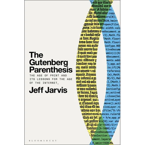 The Gutenberg Parenthesis: The Age of Print and Its Lessons for the Age of the Internet
