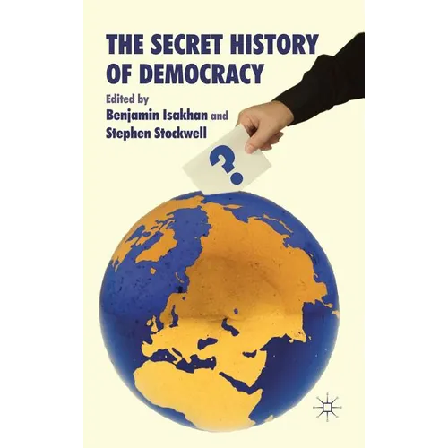 The Secret History of Democracy - Hardcover