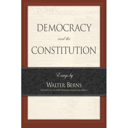 Democracy and the Constitution: Essays by Walter Berns