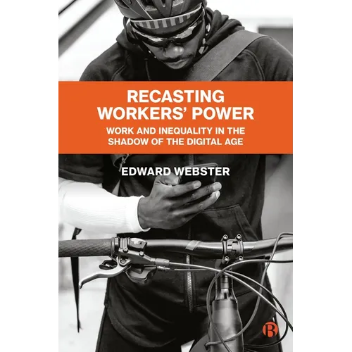 Recasting Workers' Power: Work and Inequality in the Shadow of the Digital Age