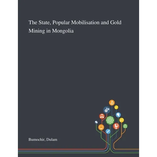 The State, Popular Mobilisation and Gold Mining in Mongolia