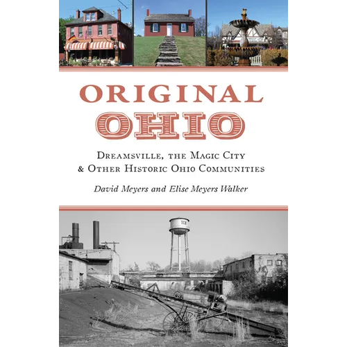 Original Ohio: Dreamsville, the Magic City & Other Historic Ohio Communities