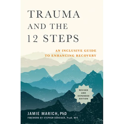 Trauma and the 12 Steps, Revised and Expanded: An Inclusive Guide to Enhancing Recovery