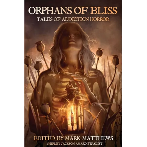 Orphans of Bliss: Tales of Addiction Horror