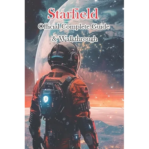 Starfield Official Complete Guide & Walkthrough