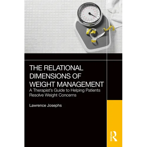 The Relational Dimensions of Weight Management: A Therapist's Guide to Helping Patients Resolve Weight Concerns
