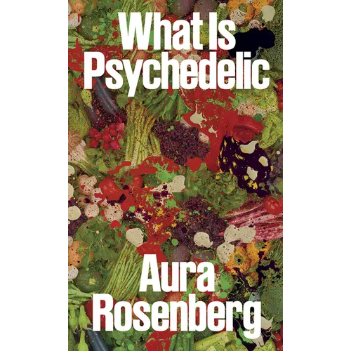 Aura Rosenberg: What Is Psychedelic