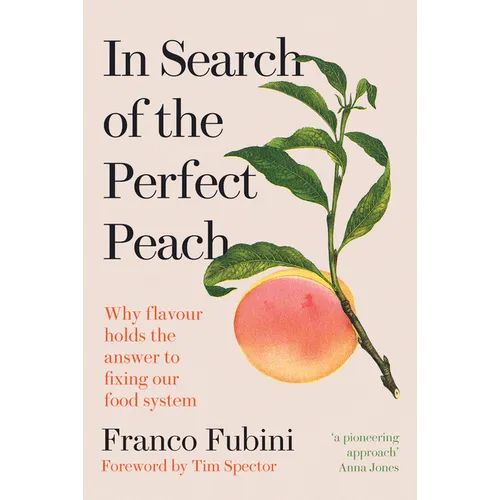 In Search of the Perfect Peach: Why Flavour Holds the Answer to Fixing Our Food System