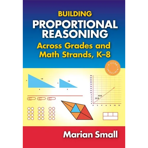 Building Proportional Reasoning Across Grades and Math Strands, K-8