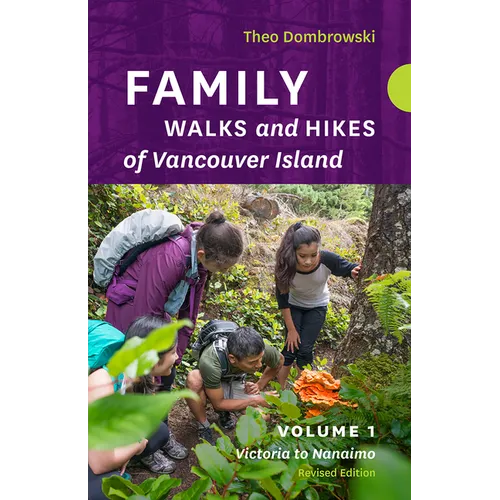 Family Walks and Hikes of Vancouver Island -- Revised Edition: Volume 1: Victoria to Nanaimo