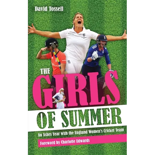 The Girls of Summer: An Ashes Year with the England Women's Cricket Team
