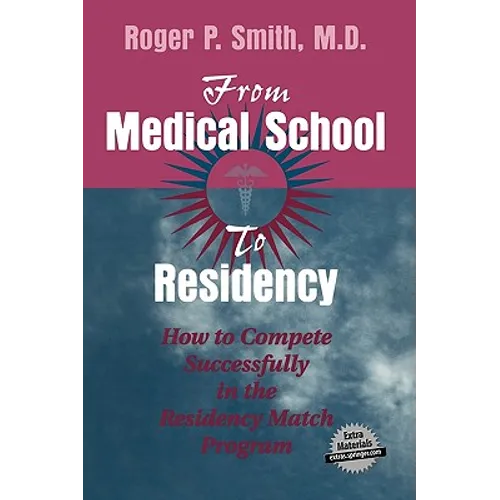 From Medical School to Residency: How to Compete Successfully in the Residency Match Program