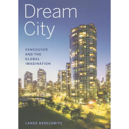 Dream City: Vancouver and the Global Imagination