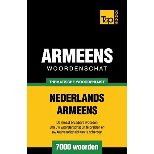 Thematische woordenschat Nederlands-Armeens - 7000 woorden