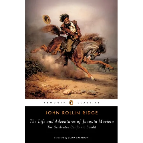 The Life and Adventures of Joaqu? Murieta: The Celebrated California Bandit
