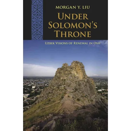 Under Solomon's Throne: Uzbek Visions of Renewal in Osh